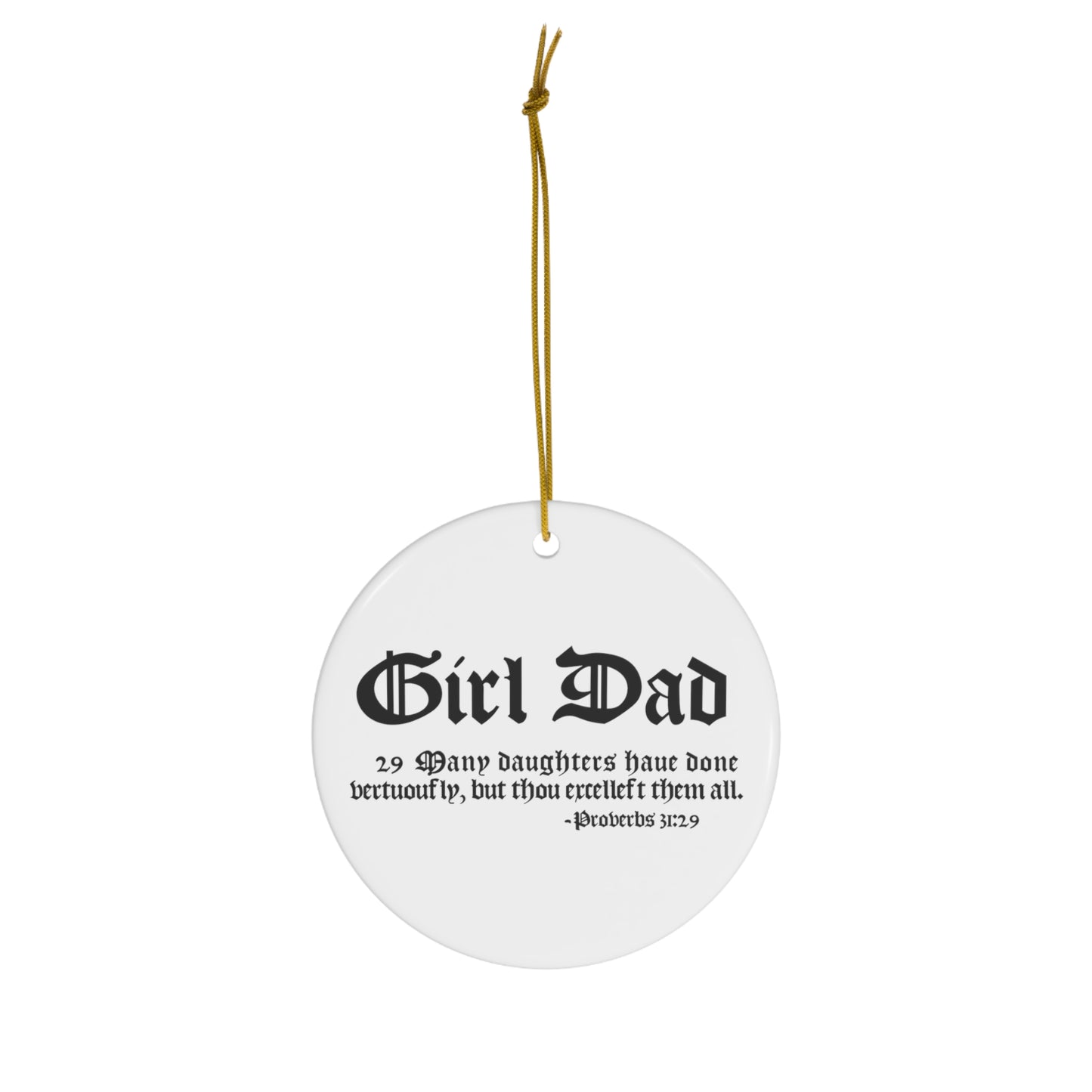 Ceramic Round Ornament with  "Girl Dad" and 1611 KJV Bible Verse 31:29