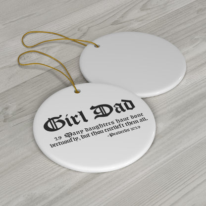 Ceramic Round Ornament with  "Girl Dad" and 1611 KJV Bible Verse 31:29