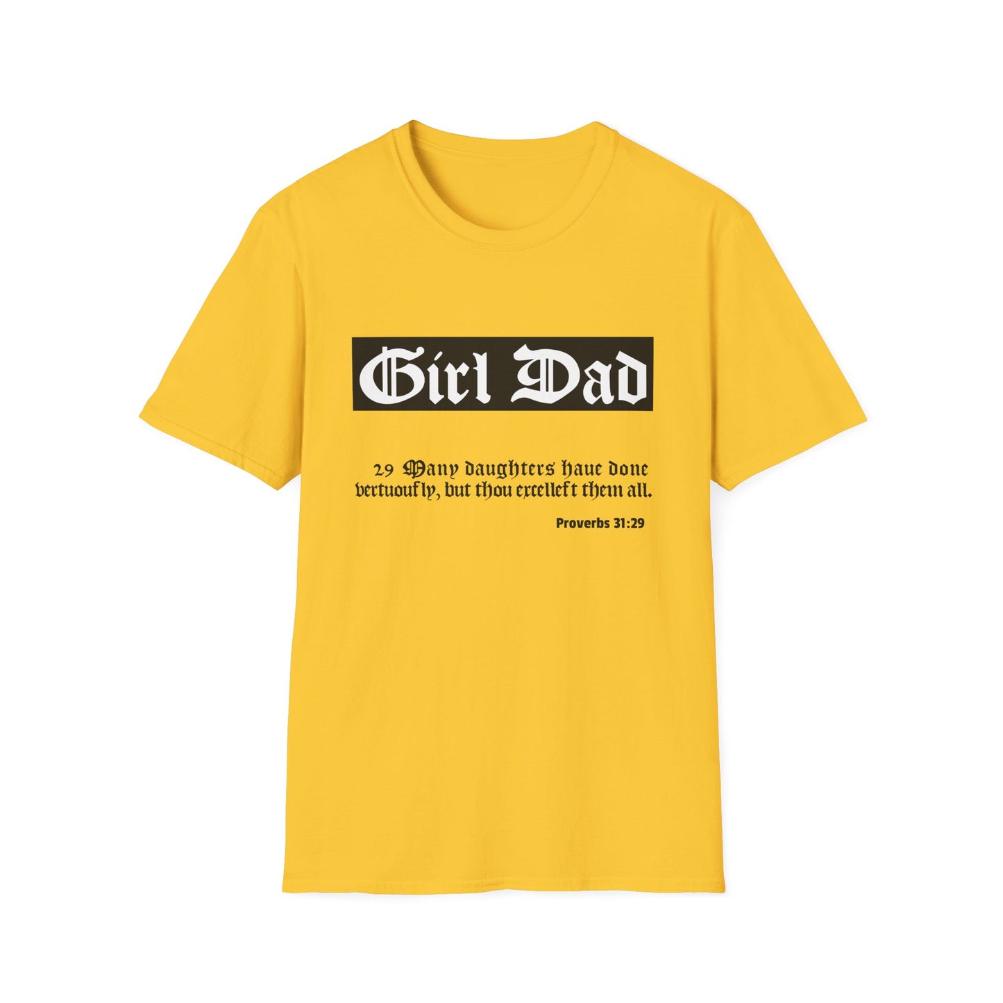 "Girl Dad" Softstyle T-Shirt with 1611 KJV Bible Verse Proverbs 31:29