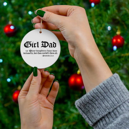 Ceramic Round Ornament with  "Girl Dad" and 1611 KJV Bible Verse 31:29